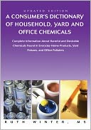A Consumerýs Dictionary of Household, Yard and Office Chemicals