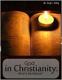 God in Christianity: What Is His Nature?