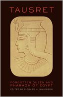 Tausret: Forgotten Queen and Pharaoh of Egypt