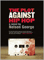 The Plot Against Hip Hop: A Novel
