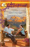 Healing the Doctor's Heart (Love Inspired Series)