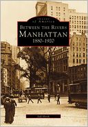 Manhattan: Between the Rivers (Images of America Series)