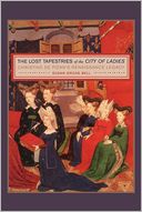 The Lost Tapestries of the City of Ladies: Christine de Pizan's Renaissance Legacy
