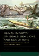 Human Impacts on Seals, Sea Lions, and Sea Otters: Integrating Archaeology and Ecology in the Northeast Pacific