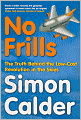 No Frills: The Truth Behind the Low-Cost Revolution in the Skies