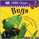 download Bugs : A Close-Up Look at Insects and Their Relatives (Look Closer Series) book