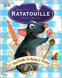 Ratatouille: The Guide to Remy's World
