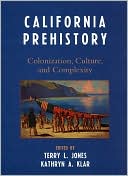 California Prehistory: Colonization, Culture, and Complexity