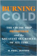 Burning Cold: The Cruise Ship Prinsendam and the Greatest Sea Rescue of All Time
