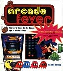 download Arcade Fever : The Fan's Guide to the Golden Age of Video Games book