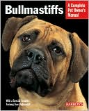 Bullmastiffs: Everything about Their Ancestry, Behavior, Care, Nutrition, and Training