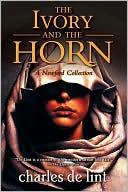 Ivory and the Horn: A Newford Collection