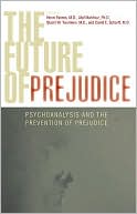 The Future of Prejudice: Psychoanalysis and the Prevention of Prejudice