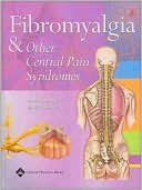 Fibromyalgia and Other Central Pain Syndromes