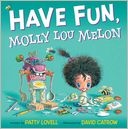 Have Fun, Molly Lou Melon