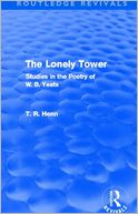 The Lonely Tower (Routledge Revivals): Studies in the Poetry of W. B. Yeats