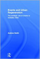 Events and Urban Regeneration: The Strategic Use of Events to Revitalise Cities