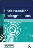 Understanding Undergraduates: Challenging Our Preconceptions of Student Success