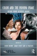 Color and the Moving Image: History, Theory, Aesthetics, Archive