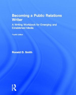 Becoming a Public Relations Writer: A Writing Workbook for Emerging and Established Media