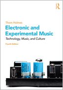 Electronic and Experimental Music: Technology, Music, and Culture