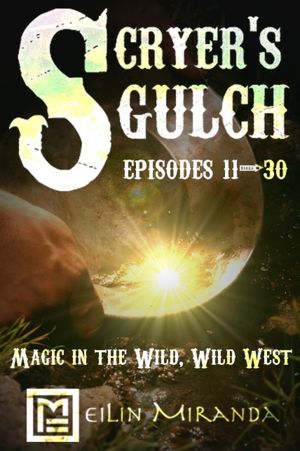 Scryer's Gulch: Magic in the Wild, Wild West - Episodes 11-30