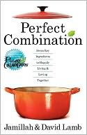 Perfect Combination: Seven Key Ingredients to Living and Loving Together