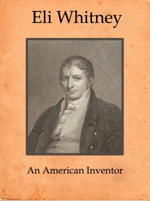 Eli Whitney an American Inventor