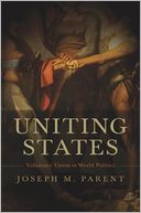 Uniting States: Voluntary Union in World Politics