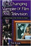 Changing Vampire of Film and Television: A Critical Study of the Growth of a Genre