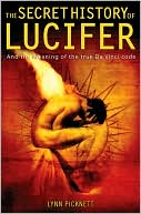 The Secret History of Lucifer: And the Meaning of the True Da Vinci Code