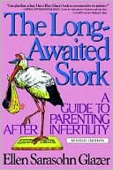 The Long-Awaited Stork: A Guide to Parenting After Infertility