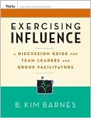 Exercising Influence: A Discussion Guide for Team Leaders and Group Facilitators