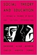 Social Theory and Education: A Critique of Theories of Social and Cultural Reproduction