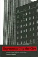 Desegregating the City: Ghettos, Enclaves, and Inequality