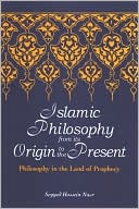 Islamic Philosophy from Its Origin to the Present: Philosophy in the Land of Prophecy