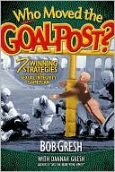 Who Moved the Goalpost?: Seven Winning Strategies In The Sexual Integrity Game Plan