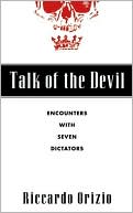 Talk of the Devil: Encounters with Seven Dictators