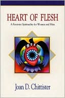 Heart of Flesh: A Feminist Spirituality for Women and Men