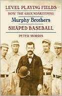 Level Playing Fields: How the Groundskeeping Murphy Brothers Shaped Baseball