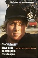 You've Got to Have Balls to Make It in This League: My Life as an Umpire