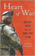 Heart of War: Soldiers' Voices from the Front Lines in Iraq