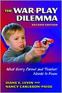 The War Play Dilemma: What Every Parent and Teacher Needs to Know, 2nd Edittion