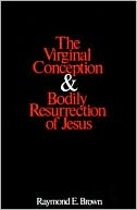 The Virginal Conception and Bodily Resurrection of Jesus