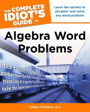 The Complete Idiot's Guide to Algebra Word Problems