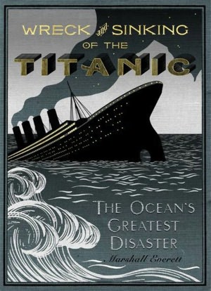 Wreck and Sinking of the Titanic: The Ocean's Greatest Disaster