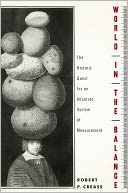 World in the Balance: The Historic Quest for an Absolute System of Measurement
