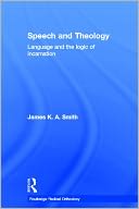 Speech and Theology: Language and the Logic of Incarnation