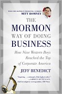 Mormon Way of Doing Business: How Eight Western Boys Reached the Top of Corporate America