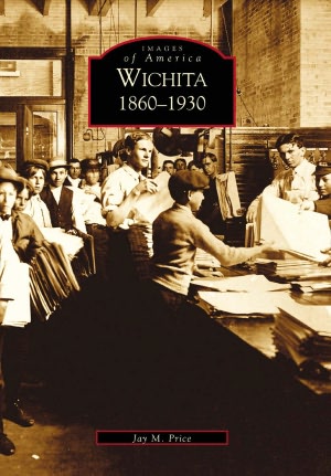 Wichita: 1860-1930 Kansas